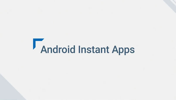 Google正式上线Instant Apps 可在网页上直接运行App