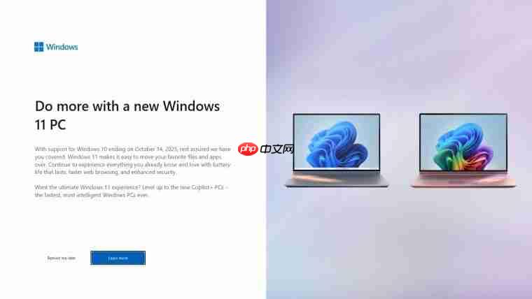 微软加大宣传攻势，推送更多 Win10 用户升级到 Windows 11 系统