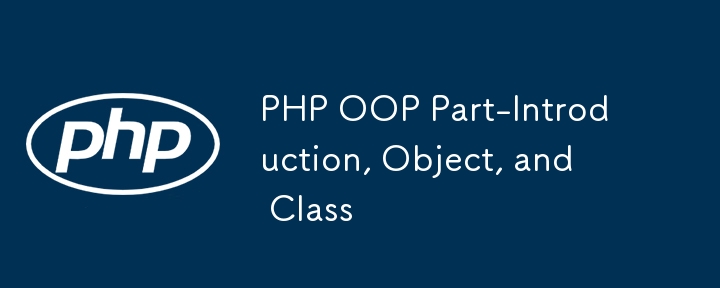 php oop part-introduction, object, and class