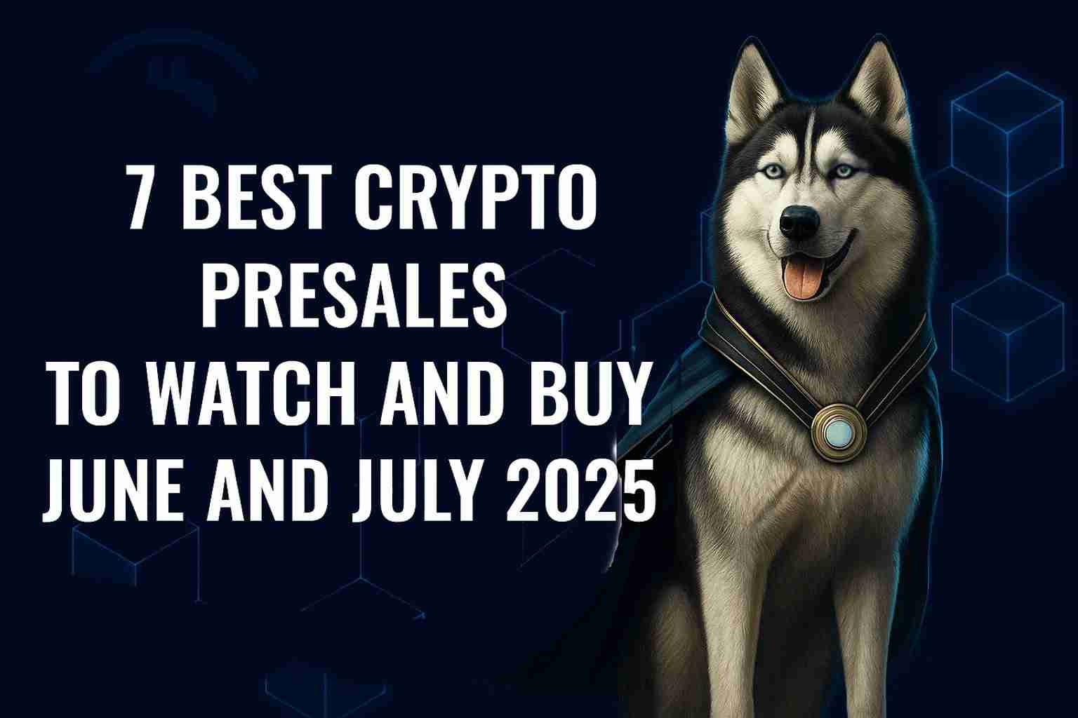 Crypto Presales于2025年6月至7月：什么是热，什么不是？