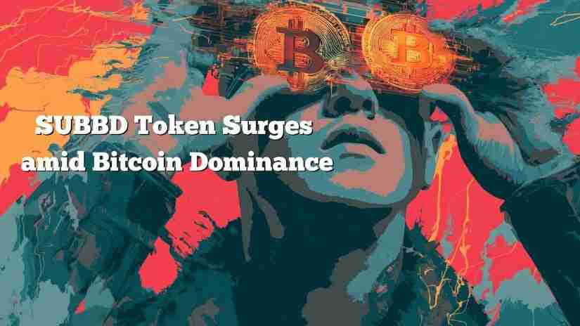 比特币主导地位、山寨币季节与SUBBD代币：一个新时代？