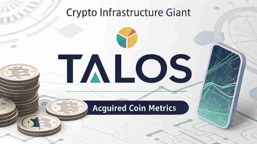Talos 收购 Coin Metrics：加密货币整合的重要举措