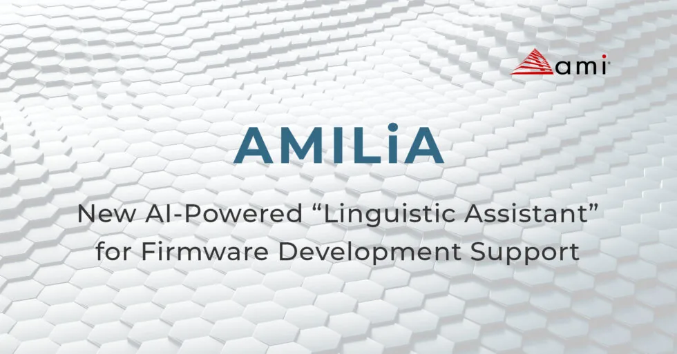 人工智能为固件开发加速：AMI 推出 AMILiA 助手